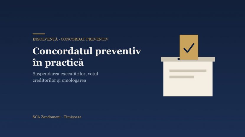 Concordat preventiv: suspendarea executărilor, votul creditorilor și omologarea planului de restructurare - SCA Zandomeni Timișoara