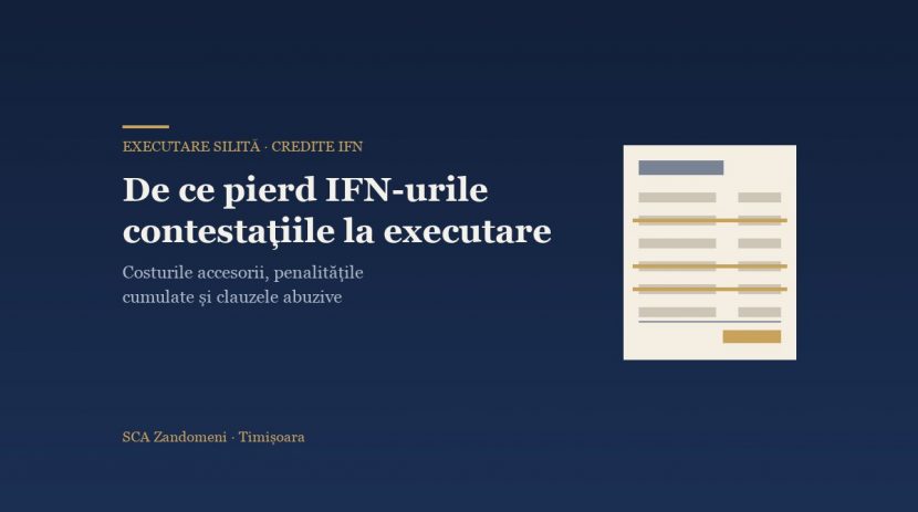 De ce pierd IFN-urile contestațiile la executare: costurile accesorii, penalitățile cumulate și clauzele abuzive - SCA Zandomeni
