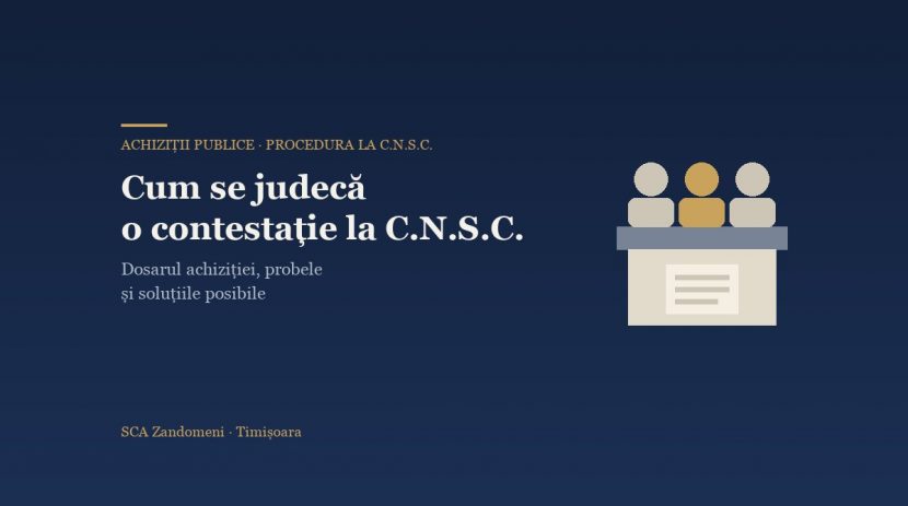 Cum se judecă o contestație la C.N.S.C.: dosarul achiziției, probele și soluțiile posibile - SCA Zandomeni