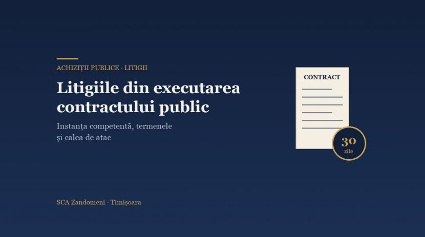 Litigiile din executarea contractului de achiziție publică: instanța competentă, termenele și calea de atac - SCA Zandomeni